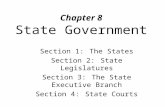 Chapter 8 State Government Section 1:The States Section 2:State Legislatures Section 3:The State Executive Branch Section 4:State Courts.