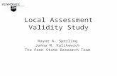Local Assessment Validity Study Rayne A. Sperling Jonna M. Kulikowich The Penn State Research Team.