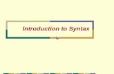 Introduction to Syntax. Syntax  Syntax is a part o linguistic study that determines how words or phrases “put together “ to form a sentence.  Syntactic.