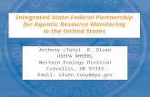 Integrated State-Federal Partnership for Aquatic Resource Monitoring in the United States Anthony (Tony) R. Olsen USEPA NHEERL Western Ecology Division.
