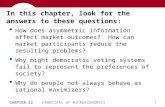 0 CHAPTER 22 FRONTIERS OF MICROECONOMICS In this chapter, look for the answers to these questions:  How does asymmetric information affect market outcomes?