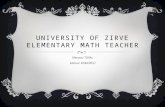 UNIVERSITY OF ZIRVE ELEMENTARY MATH TEACHER Meryem TOPAL Edanur KÖMÜRCÜ.