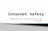 Keeping Your Child Safe on the Internet.  To understand what our children are doing online  To keep our children safe when they’re online  To teach.