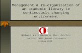 Management & re-organization of an academic library in continuously changing environment Bülent Karasözen & Ebru Gürbüz The 25th IATUL Annual Conference.