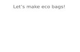 Let’s make eco bags!. Do you wanna __________________________ ____? ride a bike?