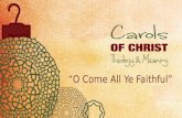 “O Come All Ye Faithful”. O Come All Ye Faithful Refrain O come let us adore him Christ the Lord.