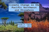 Climate Change in the Pacific Northwest and Elsewhere George H. Taylor January, 2012.