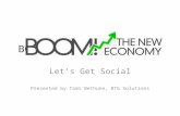 BOOM! The new economy Let’s Get Social Presented by Tami Bethune, BTG Solutions.