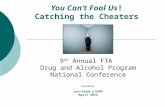 You Can’t Fool Us! Catching the Cheaters 9 th Annual FTA Drug and Alcohol Program National Conference Presented by: Lorri Smith, C-SAPA April 2014.