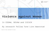 FACULTY OF LAW, UNIVERSITY OF OSLO Violence against Women In CEDAW, DEVAW and ICESCR By research fellow Tone Linn Waerstad.