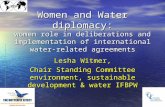 Women and Water diplomacy: women role in deliberations and implementation of international water- related agreements Lesha Witmer, Chair Standing Committee.