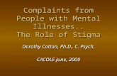 Complaints from People with Mental Illnesses.. The Role of Stigma Dorothy Cotton, Ph.D., C. Psych. CACOLE June, 2009.