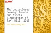 The Undisclosed Foreign Income and Assets (Imposition of Tax) Bill, 2015 Anti-Black Money Bill.