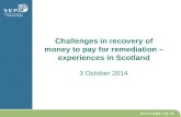 Challenges in recovery of money to pay for remediation – experiences in Scotland 3 October 2014.