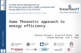 © 2013 The SmartenIT Consortium 1 Commercial in Confidence Game Theoretic approach to energy efficiency Mateusz Wielgosz, Krzysztof Wajda, AGH Krakow Meeting,