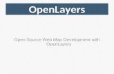OpenLayers Open Source Web Map Development with OpenLayers.