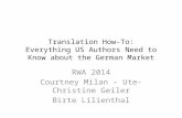Translation How-To: Everything US Authors Need to Know about the German Market RWA 2014 Courtney Milan – Ute-Christine Geiler Birte Lilienthal.
