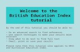 Welcome to the British Education Index tutorial By the end of this tutorial you should be able to: Do an advanced search to find references Use search.