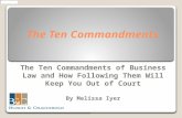 The Ten Commandments The Ten Commandments of Business Law and How Following Them Will Keep You Out of Court By Melissa Iyer.