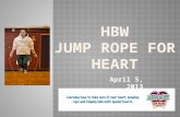 April 5, 2013.  When you do Jump Rope for Heart you are…  Helping kids with special hearts  Helping to save lives, make a difference  Helping fight.