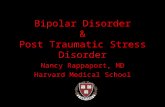 Bipolar Disorder & Post Traumatic Stress Disorder Nancy Rappaport, MD Harvard Medical School.
