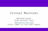 Virtual Machines Matthew Dwyer 324E Nichols Hall dwyer@cis.ksu.edu dwyer.