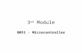 3 rd Module 8051 - Microcontroller. How is it different from a Microprocessor ?? General-purpose microprocessor CPU for Computers No RAM, ROM, I/O on.