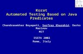 Korat Automated Testing Based on Java Predicates Chandrasekhar Boyapati, Sarfraz Khurshid, Darko Marinov MIT ISSTA 2002 Rome, Italy.