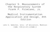Chapter 9. Measurements of the Respiratory System Frank P. Primiano, Jr. Medical Instrumentation Application and Design, 4th Edition John G. Webster, Univ.