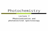 Photochemistry Lecture 7 Photoionization and photoelectron spectroscopy.