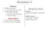 Recitation 4 Outline Buffer overflow –Practical skills for Lab 3 Code optimization –Strength reduction –Common sub-expression –Loop unrolling Reminders.