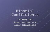1 Binomial Coefficients CS/APMA 202 Rosen section 4.4 Aaron Bloomfield.