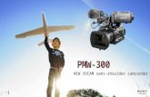 1 PMW-300 11 NEW XDCAM semi-shoulder camcorder. 2 XDCAM HD 422 line up PMW-150 1/3 ¨inch 3 CMOS Exmor™ Compact Solid State Handheld Camcorder PMW-100.