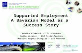 Supported Employment A Bavarian Model as a Success Story Monika Prokesch - ifd Schwaben Anita Weisser - ifd Mittelfranken Martina Wagner-Stragies - ifd.
