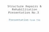 Structure Repairs & Rehabilitation Presentation No.3 Presentation From TSG.
