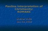 Pauline Interpretation of Christianity: ROMANS Div/Rel 3162 Jan 10, 2012 Jan 10, 2012.
