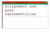 L9 – State Assignment and gate implementation. States Assignment  Rules for State Assignment  Application of rule  Gate Implementation  Ref: text.