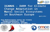 ICARUS – IWRM for Climate Change Adaptation in Rural Social Ecosystems in Southern Europe Euro-Mediterranean Centre for Climate Change(coordinator), Italy.