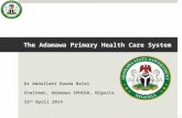 The Adamawa Primary Health Care System Dr Abdullahi Dauda Belel Chairman, Adamawa SPHCDA, Nigeria 23 rd April 2014 1.
