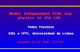 Model independent FCNC top physics at the LHC Pedro Ferreira ISEL e CFTC, Universidade de Lisboa Jornadas do LIP 2008, 12/1/08.