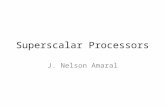 Superscalar Processors J. Nelson Amaral. Scalar to Superscalar Scalar Processor: one instruction pass through each pipeline stage in each cycle Superscalar.