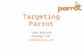 Targeting Parrot Léon Brocard Fotango Ltd. acme@astray.com.