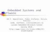 Embedded Systems and Software Ed F. Deprettere, Todor Stefanov, Hristo Nikolov {edd, stefanov, nikolov}@liacs.nl Leiden Embedded Research Center Spring.