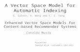 A Vector Space Model for Automatic Indexing G. Salton, A. Wong and C. S. Yang Enhanced Vector Space Models for Content-based Recommender Systems Cataldo.