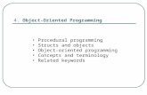 4. Object-Oriented Programming Procedural programming Structs and objects Object-oriented programming Concepts and terminology Related keywords.