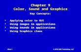 Chapter 9 Color, Sound and Graphics Key Concepts:  Applying color to GUI  Using images in applications  Using Sounds in applications  Using Graphics.