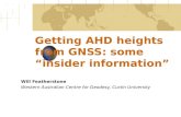 Getting AHD heights from GNSS: some “insider information” Will Featherstone Western Australian Centre for Geodesy, Curtin University.
