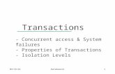 Transactions - Concurrent access & System failures - Properties of Transactions - Isolation Levels 4/13/2015Databases21.
