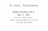 B Cell Tolerance Wendy Davidson Ph.D. May 3, 2011 Contact information: Email:davidsonw@niaid.nih.gov Tel:301-402-8399.