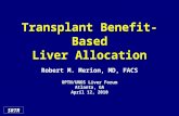 SRTR Transplant Benefit-Based Liver Allocation Robert M. Merion, MD, FACS OPTN/UNOS Liver Forum Atlanta, GA April 12, 2010.